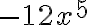 {-12x^5}