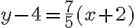 y-4=\frac{7}{5}(x+2)