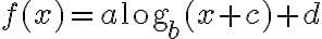 f(x)= a\text{log}_b(x+c)+d