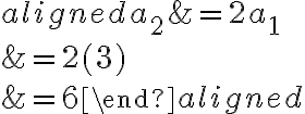 \begin{aligned}a_2 &= 2a_1 \\&=2(3) \\&=6\end{aligned}