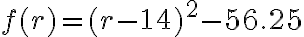 f(r)=(r- {14})^2 {-56.25}