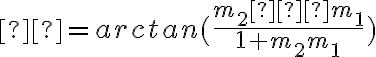 θ  = arctan(\dfrac{m_2 – m_1}{1 + m_2m_1})