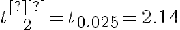 t\dfrac{α}{2}=t_{0.025}=2.14