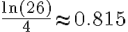 \dfrac{\ln(26)}{4}\approx 0.815
