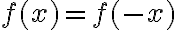 f(x) = f(-x)