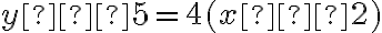 y – 5 = 4(x – 2)