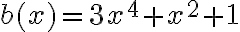 b(x)=3x^4+x^2+1