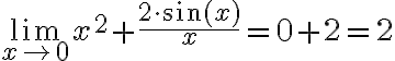 \lim \limits_{x \rightarrow 0} x^{2}+\frac{2 \cdot \sin (x)}{x}=0+2=2