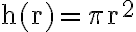 \mathrm{h}(\mathrm{r})=\pi \mathrm{r}^{2}