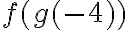 f(g(-4))