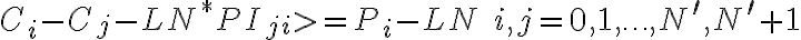 C_{i}-C_{j}-L N^{*} P I_{j i} > =P_{i}-L N \quad i, j=0,1, \ldots, N^{\prime}, N^{\prime}+1