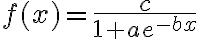f(x)=\frac{c}{1+a e^{-b x}}