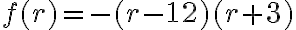 f(r)=-(r-12)(r+3)