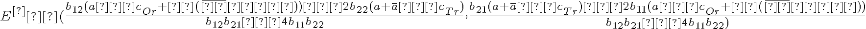 E^∗(\dfrac{b_{12}(a−c_{Or}+θ(\overline{φ}−φ))−2b_{22}(a+\overline{a}−c_{Tr})}{b_{12}b_{21}−4b_{11}b_{22}} , \dfrac{b_{21}(a+\overline{a}−c_{Tr})−2b_{11}(a−c_{Or}+θ(\overline{φ}−φ))}{b_{12}b_{21}−4b_{11}b_{22})}