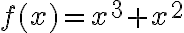 f(x)=x^3+x^2
