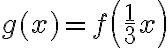 g(x)=f\left(  {\dfrac{1}3}x \right)