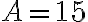 A=15