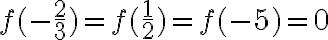 f(-\frac{2}{3})=f(\frac{1}{2})=f(-5)=0
