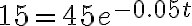15=45e^{-0.05t}