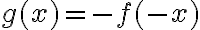 g(x)=-f(-x)