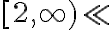  [2, \infty ) \ll 