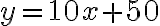 y = 10x + 50
