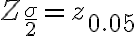 Z_{\frac{\sigma}{2}} = z_{0.05}