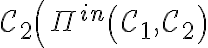 \mathcal{C}_{2}\left(\Pi^{i n}\left(\mathcal{C}_{1}, \mathcal{C}_{2}\right)\right.