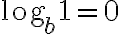 \text{log}_b1=0