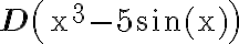 \mathbf{D}\left(\mathrm{x}^{3}-5 \sin (\mathrm{x})\right)