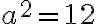 {a}^2=12