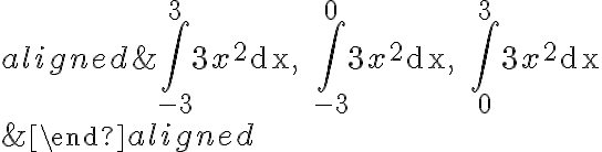 \begin{aligned}
    &\int_{-3}^{3} 3 x^{2} \mathrm{dx}, \quad \int_{-3}^{0} 3 x^{2} \mathrm{dx}, \quad \int_{0}^{3} 3 x^{2} \mathrm{dx} \\
    &
    \end{aligned}