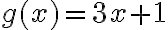  g(x)=3x+1