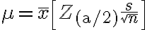 \mu=\bar{x}\left[Z_{(\mathrm{a} / 2)} \frac{s}{\sqrt{n}}\right]