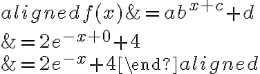 \begin{aligned}
    f(x) &=a b^{x+c}+d \\
    &=2 e^{-x+0}+4 \\
    &=2 e^{-x}+4
    \end{aligned}