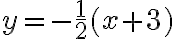 y=-\dfrac{1}{2}(x+3)