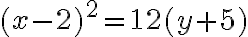 (x-2)^2=12(y+5)