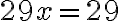29x = 29