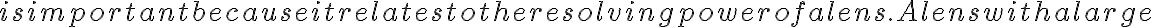  is important because it relates to the resolving power of a lens. A lens with a large 