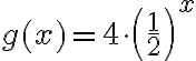 g(x)=4 \cdot\left(\frac{1}{2}\right)^{x}