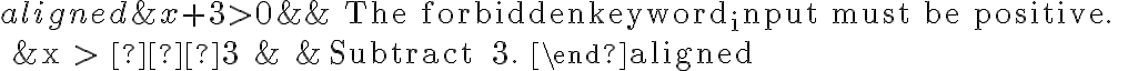 \begin{aligned}
&x+3>0 & & \text { The input must be positive. } \\
&x > −3 & & \text { Subtract } 3.
\end{aligned}