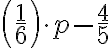 \left(\frac{1}{6}\right) \cdot p-\frac{4}{5}