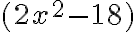 (2x^2-18)