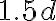 1.5d