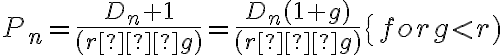 P_n=\dfrac{D_n+1}{(r−g)}=\dfrac{D_n(1+g)}{(r−g)} \{for g < r)