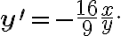 \mathbf{y}^{\prime}=-\frac{16}{9} \frac{x}{y}.