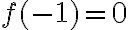 f(-1) = 0