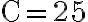 \mathrm{C}=25