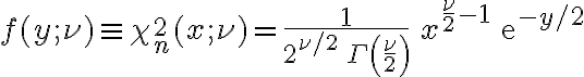 \begin{align}f(y;\nu) \equiv \chi^2_n(x;\nu) = \frac{1}{2^{\nu/2}\,\Gamma\left(\frac{\nu}{2}\right)}\,x^{\frac{\nu}{2}-1}\,\mathrm{e}^{-y/2}\end{align}