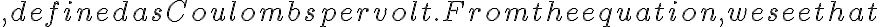 , defined as Coulombs per volt. From the equation, we see that 